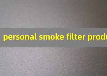 personal smoke filter product